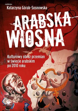 Arabska Wiosna - ebook - Górak-Sosnowska Katarzyna