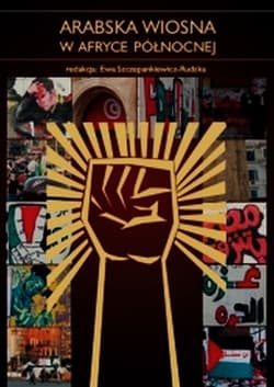 Arabska wiosna w Afryce Północnej - Szczepankiewicz-Rudzka Ewa