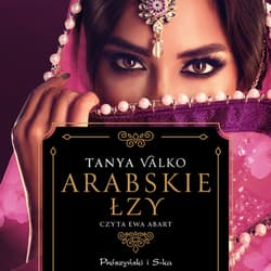 Arabskie łzy - audiobook - Tanya Valko