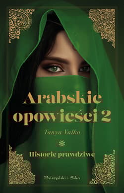 Arabskie opowieści. Historie prawdziwe. Tom 2 - Tanya Valko