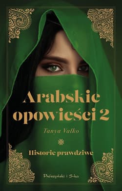 Arabskie opowieści. Historie prawdziwe. Tom 2 - Tanya Valko