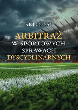 Arbitraż w sportowych sprawach dyscyplinarnych - Artur Fal