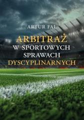 Arbitraż w sportowych sprawach dyscyplinarnych - Artur Fal