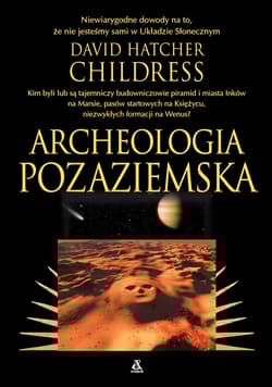 Archeologia pozaziemska wyd. 2026 - Childress David Hatcher