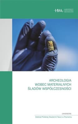 Archeologia wobec materialnych śladów współczesności - Kobiałka Dawid, Michał Pawle