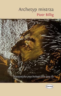 Archetyp Mistrza Fantastyka psychologiczna (psy-fi) - Piotr Billig