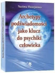 Archetypy podświadomości jako klucz do psychiki.. - Nazima Husejnowa