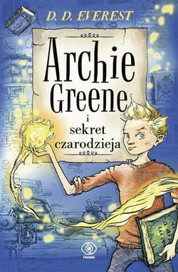 Archie Greene i sekret czarodzieja - ebook - D.D. Everest
