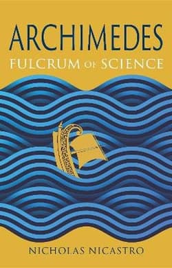 Archimedes. Fulcrum of Science - Nicholas Nicastro