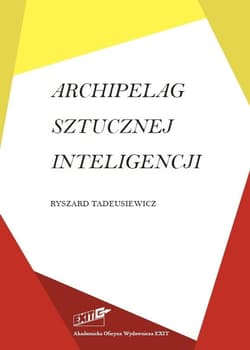Archipelag sztucznej inteligencji - Tadeusiewicz Ryszard