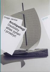 Archipelagi. Osobisty atlas pytań i przeżyć - Drago Janar