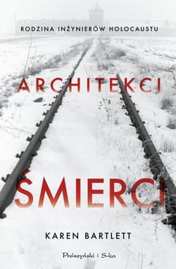 Architekci śmierci Rodzina inżynierów Holocaustu - Karen Bartlett