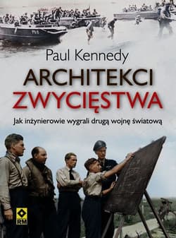 Architekci zwycięstwa Jak inżynierowie wygrali drugą wojnę światową - Paul Kennedy