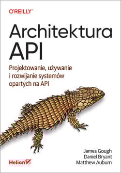 Architektura API. Projektowanie, używanie i rozwijanie systemów opartych na API - Daniel Bryant