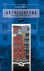 Architektura. Dlaczego jest, jaka jest - Andrzej Basista