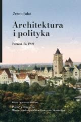 Architektura i polityka. Poznań ok. 1900 - Pałat Zenon