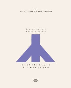 Architektura i zwierzęta - Gellner Joanna, Boczar Mateusz