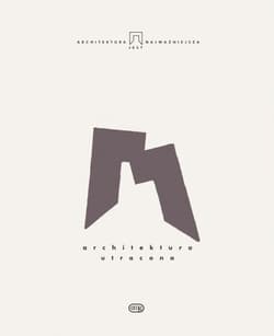 Architektura jest najważniejsza. Architektura utracona. Tom 9 - Praca zbiorowa