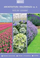 Architektura krajobrazu 4 Rośliny ozdobne - Praca zbiorowa