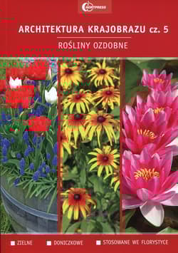 Architektura krajobrazu Część 5 Rośliny ozdobne Podręcznik technik architektury krajobrazu