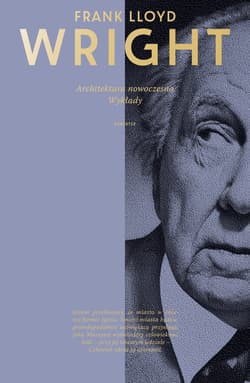 Architektura nowoczesna. Wykłady - Wright Frank Lloyd