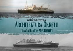 Architektura Okrętu Transatlantyk ms Batory - Koszela Witold
