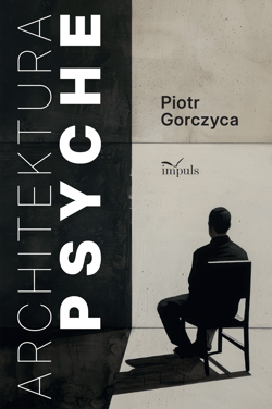 Architektura Psyche - Piotr Gorczyca