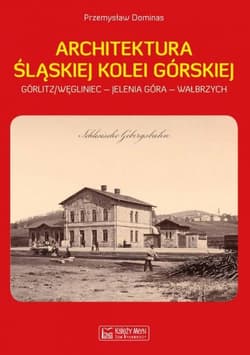 Architektura Śląskiej Kolei Górskiej - Dominas Przemysław