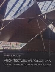 Architektura współczesna. Geneza i charakter. ... - M. Tobolczyk