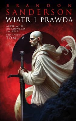 Archiwum Burzowego Światła Tom 5 Część 1 Wiatr i prawda - Brandon Sanderson