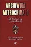 Archiwum Mitrochina. I KGB w Europie i na Zachodzie - Christopher Andrew, Vasili Mitrokhin