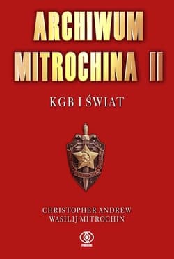 Archiwum Mitrochina. Tom 2. KGB I świat