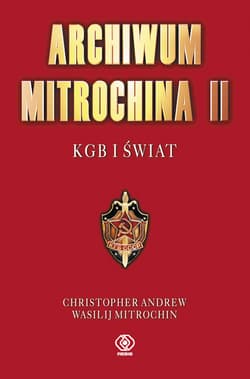 Archiwum Mitrochina Tom 2 KGB I Świat - Christopher Andrew, Vasili Mitrokhin