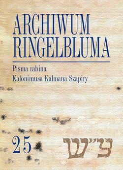 Archiwum Ringelbluma. Konspiracyjne Archiwum Getta Warszawy, t. 25, Pisma rabina Kalonimusa Kalmana