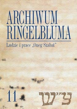 Archiwum Ringelbluma Konspiracyjne Archiwum Getta Warszawy Tom 11 Ludzie i prace "Oneg Szabat"