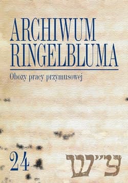 Archiwum Ringelbluma Konspiracyjne Archiwum Getta Warszawy Tom 24 Obozy pracy przymusowej