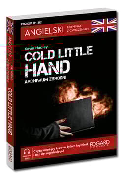 Archiwum zbrodni / Cold Little Hand. Angielski. Kryminał z ćwiczeniami wyd. 2 - Hadley Kevin