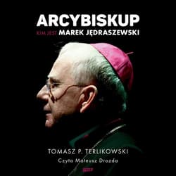 Arcybiskup. Kim jest Marek Jędraszewski - audiobook - Tomasz P. Terlikowski