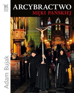 Arcybractwo Męki Pańskiej - Adam Bujak