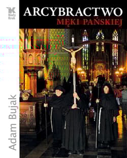 Arcybractwo Męki Pańskiej - Adam Bujak