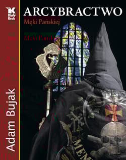 Arcybractwo Męki Pańskiej - Adam Bujak