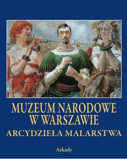 Arcydzieła Malarstwa Muzeum Narodowe w Warszawie - Opracowanie Zbiorowe