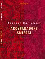 Arcyparadoks śmierci - Dariusz Karłowicz