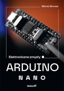 Arduino Nano. Elektroniczne zmysły - Witold Wrotek