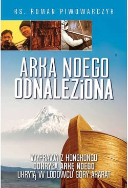 Arka Noego odnaleziona - Roman Piwowarczyk