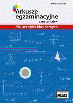Arkusze egzaminacyjne z matematyki dla uczniów klas ósmych -  Danuta Budzich