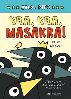 Arlo i Pips Kra, kra, masakra! - Elise Gravel