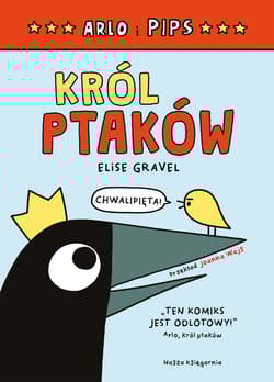 Arlo i Pips Król ptaków - Elise Gravel