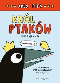 Arlo i Pips Król ptaków - Elise Gravel