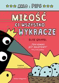 Arlo i Pips. Miłość ci wszystko wykracze - Elise Gravel